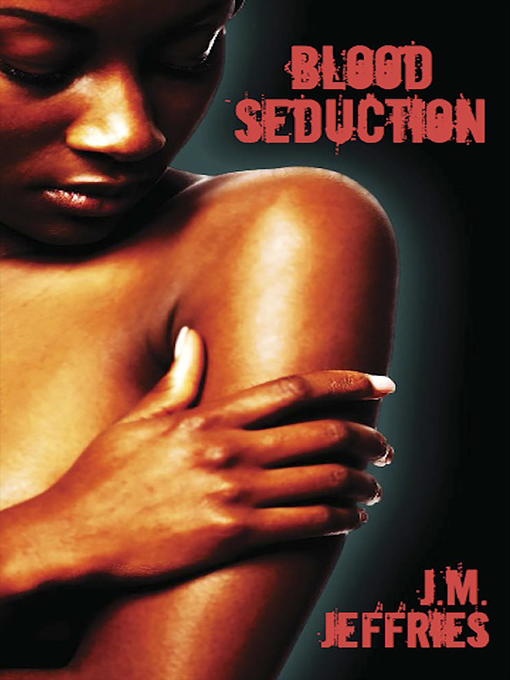 Title details for Blood Seduction by J.M. Jeffries - Available